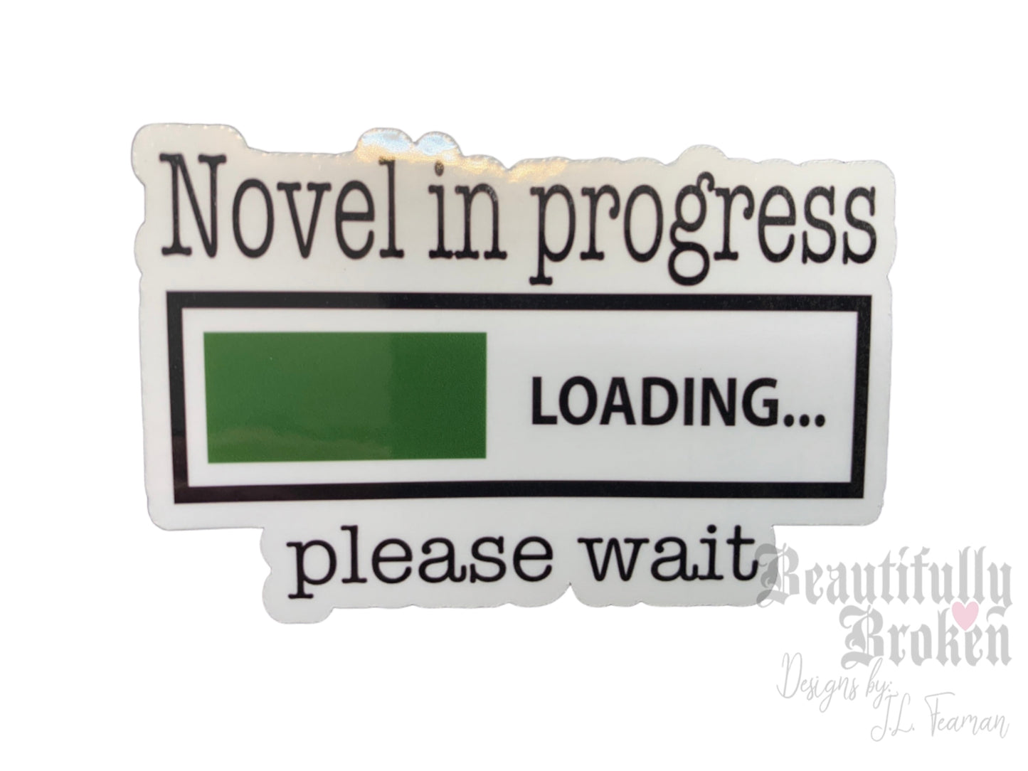 Novel in progress- loading fun vinyl sticker. Perfect for all writers / authors