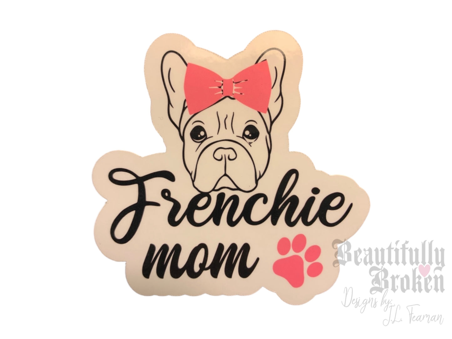 Frenchie mom vinyl sticker perfect for all French Bulldog moms! Adoptable pink bow for girl dog moms