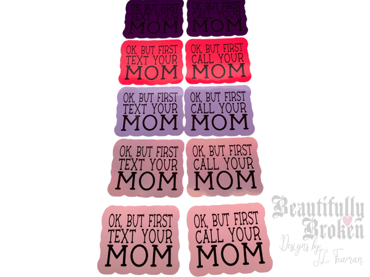 Okay but first CALL / TEXT you mom vinyl stickers - Perfect for any mom to send your college or grown child