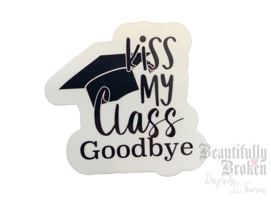 Kiss my class goodbye- pun graduation sticker