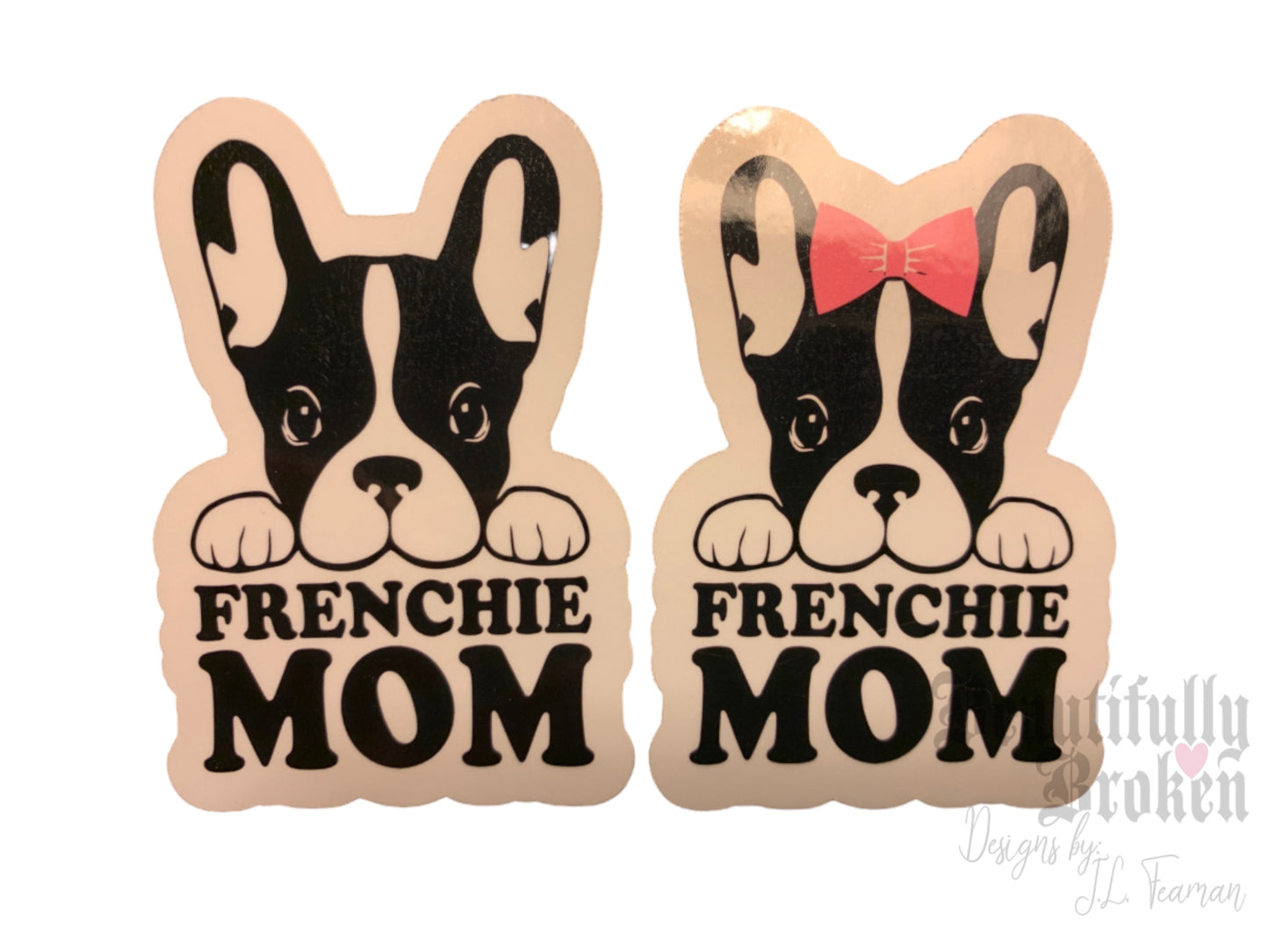 Frenchie mom vinyl sticker perfect for all French Bulldog moms! Two options to pick from