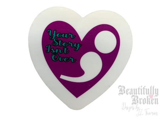 Suicide Awareness Survivor Vinyl Sticker - Your story isn't over