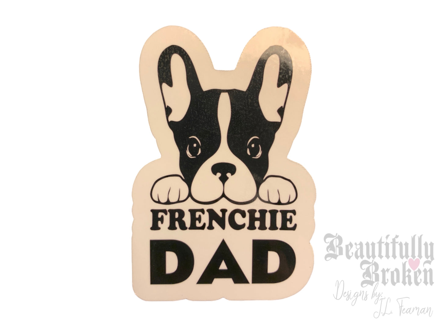 Frenchie dad vinyl sticker perfect for all French Bulldog dads!