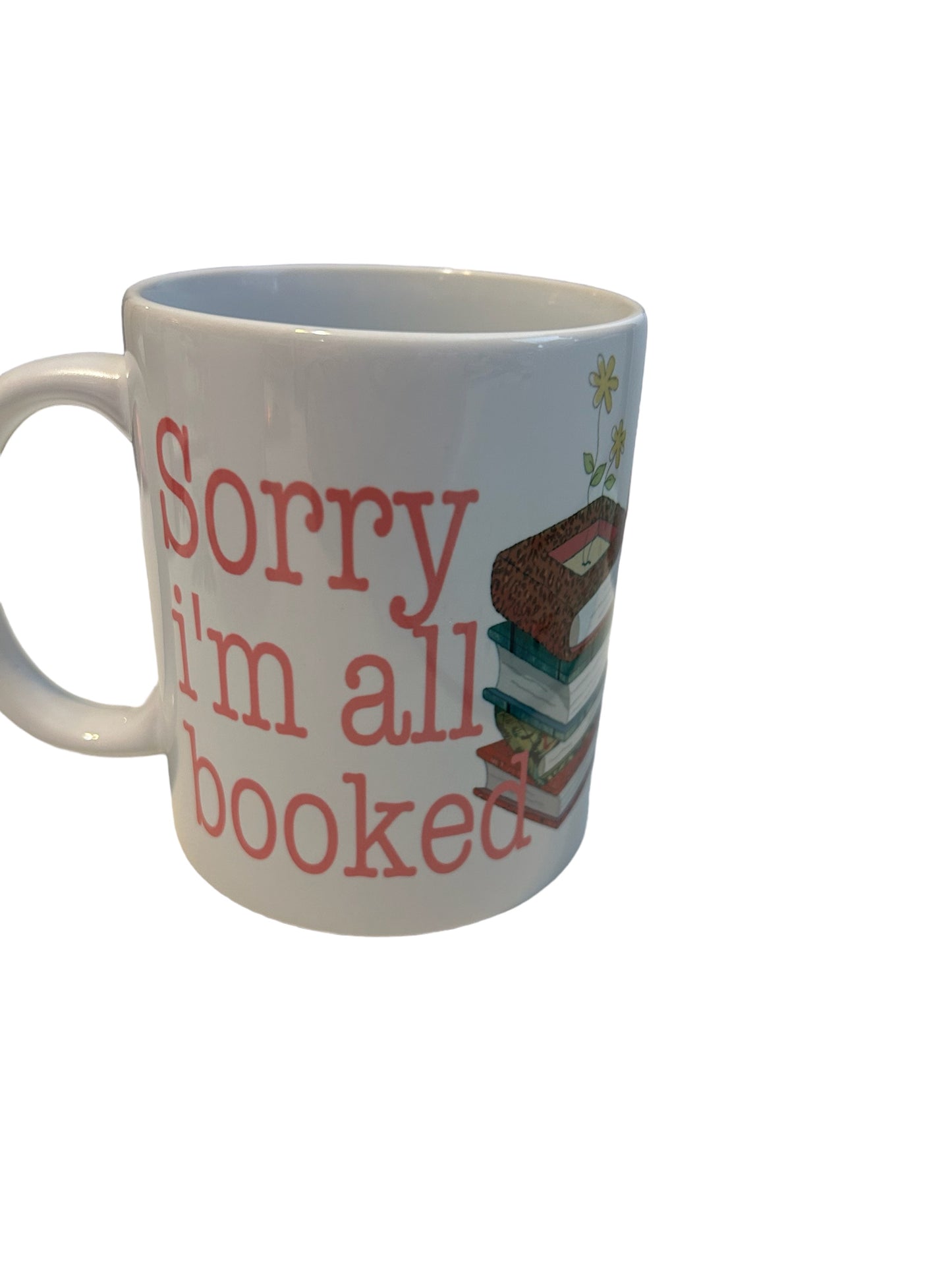 Sorry I’m all booked coffee mug, 11 oz, book lovers, smut, romance books, book nerd