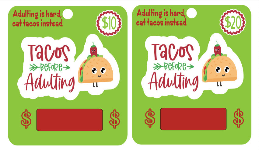 Tacos before adulting- fun/creative money holder gift.  Money not included. Available in 10 or 20- college care/open when/appreciation