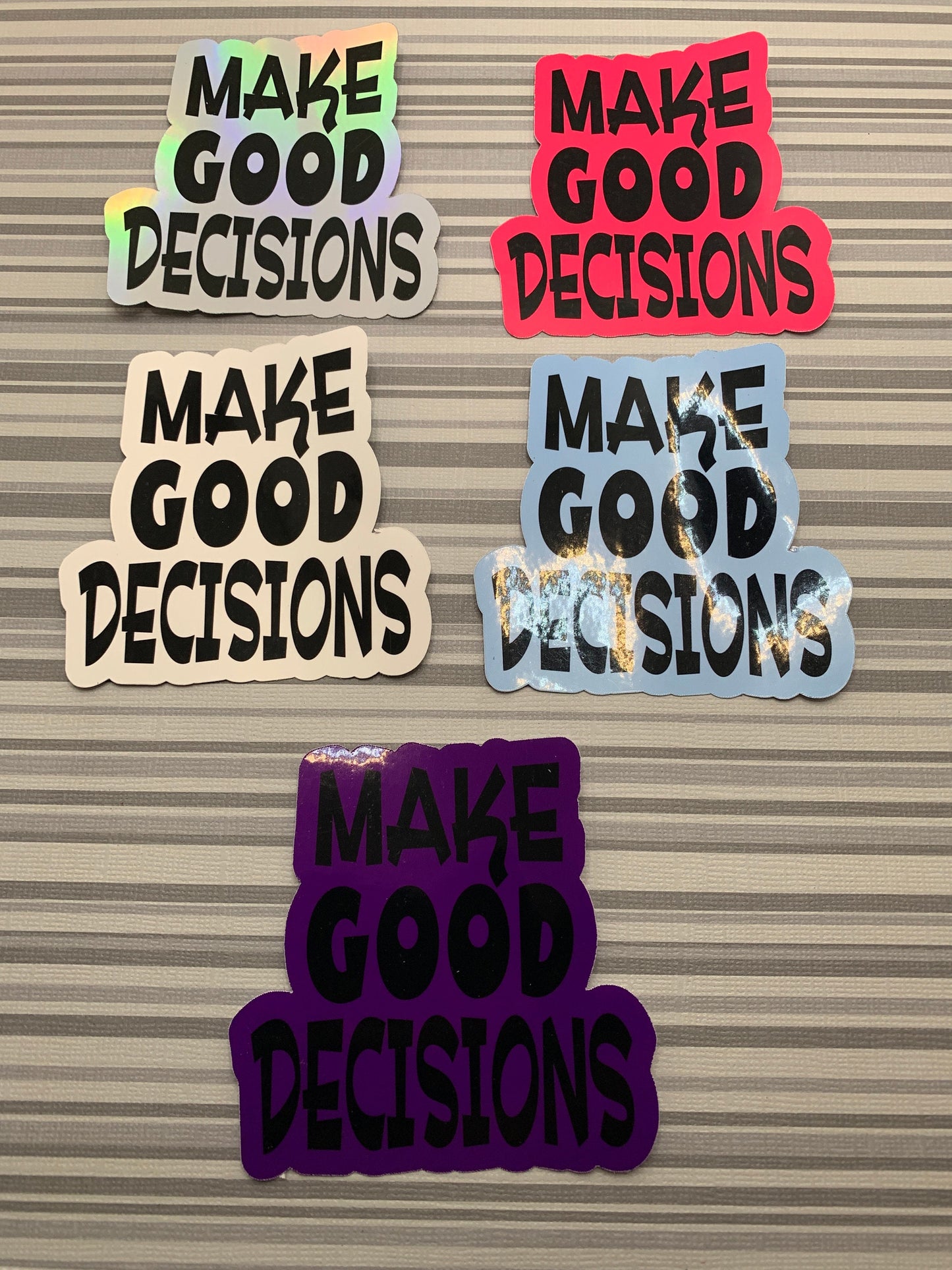 Make Good Decisions Vinyl Stickers - Perfect to remind you kids when you aren't there!