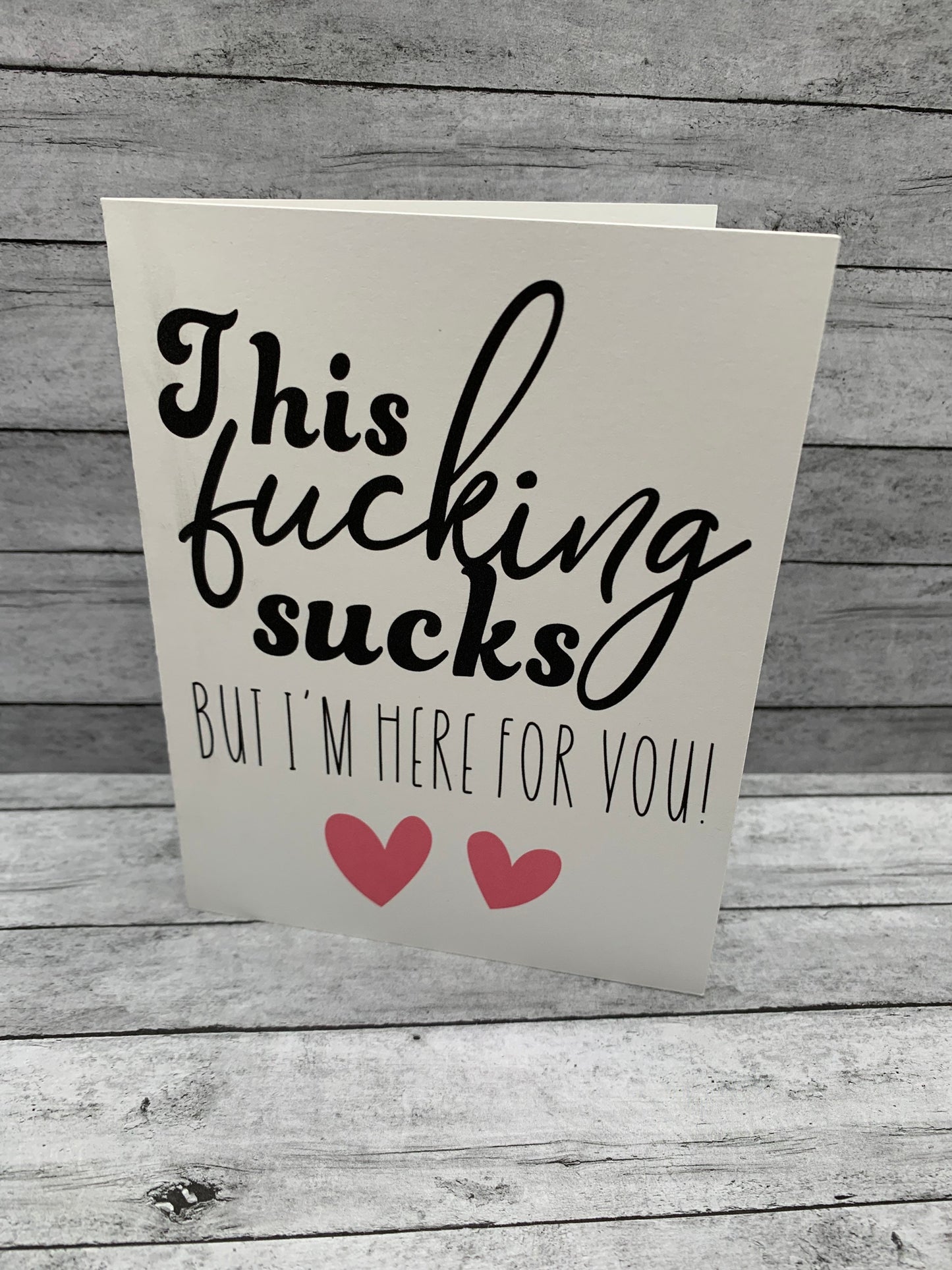 Encouragement/sympathy card for friend or loved one to show your there for them - brutally honest card