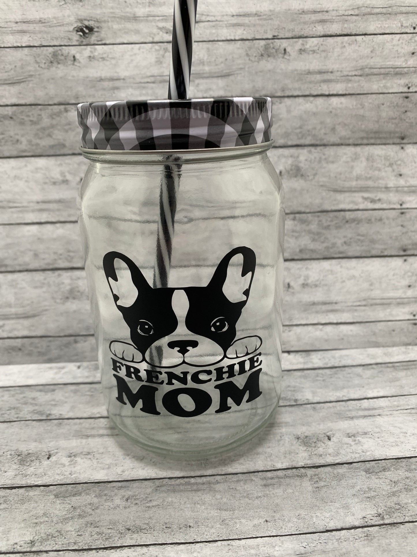 Frenchie mom - French Bulldog jar drinking glass/ tumbler with straw