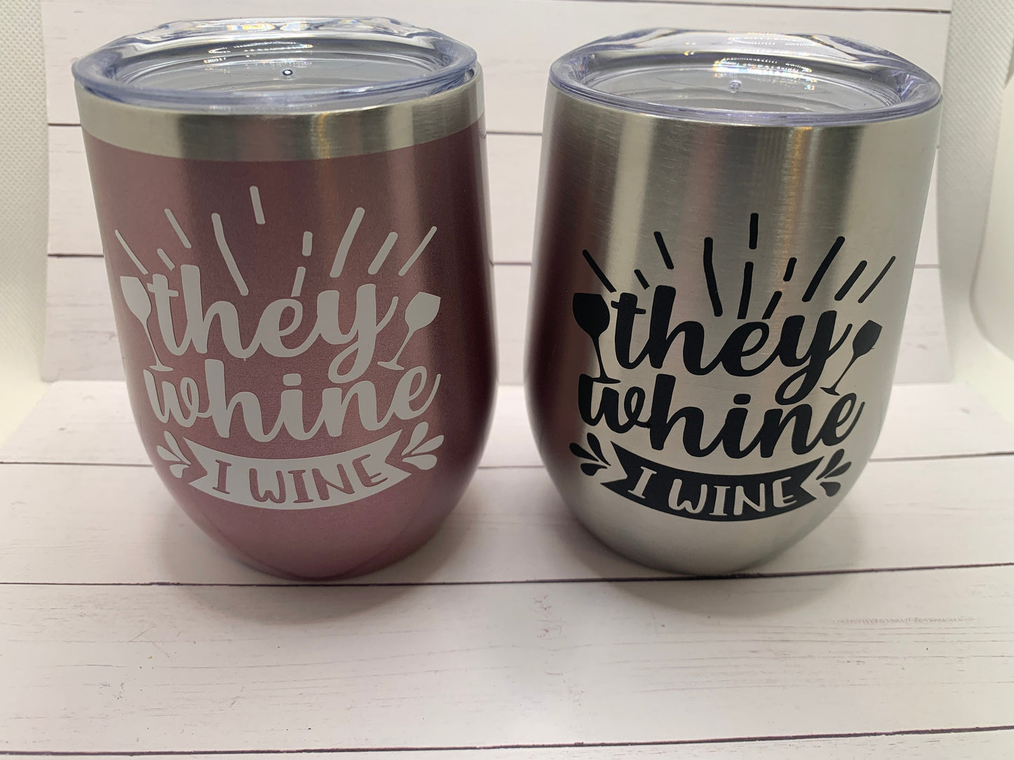 They whine, I wine-stainless steel wine tumbler for Christmas, Birthday, gift for friend, gift for mom. Two colors to choose from