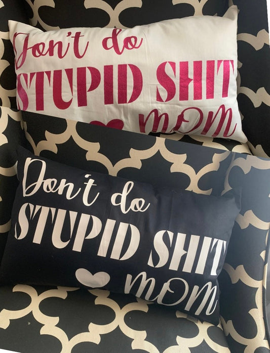 Don’t do stupid shit love mom - mature lumbar Throw pillow. College/adult/gift from mom. Case or Pillow options