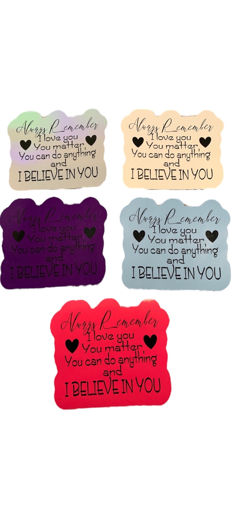 Motivational Vinyl Sticker for loved ones - Perfect to remind your friends and family you believe in them and they are loved!