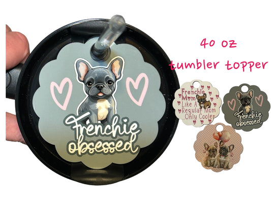 Frenchie Tumbler lid, French Bulldog, 40 oz lid topper, 3 options to choose from, frenchie mom, frenchie obsessed,