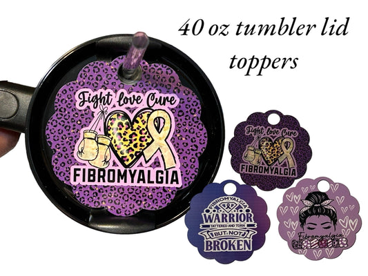 Fibromyalgia fighter, warrior, Tumbler lid, 40 oz lid topper, 3 options to choose from, Fibromyalgia awareness