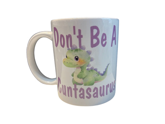 Don’t be a cuntasurus, funny, 11 oz coffee mug, adult humor, gift